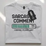 sarcastic comment t-shirt