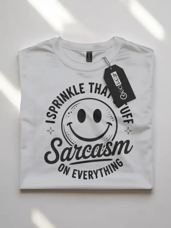 Front View white flatlayI Sprinkle That Stuff sarcasm graphic tee