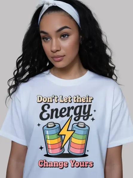 Don't Let Their Energy Change Yours T-Shirt - Image 12