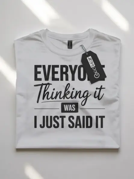 white Everyone Thinking It” Sarcastic Office Quote T-Shirt Lifestyle Shot