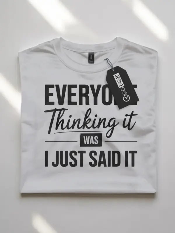 white Everyone Thinking It” Sarcastic Office Quote T-Shirt Lifestyle Shot