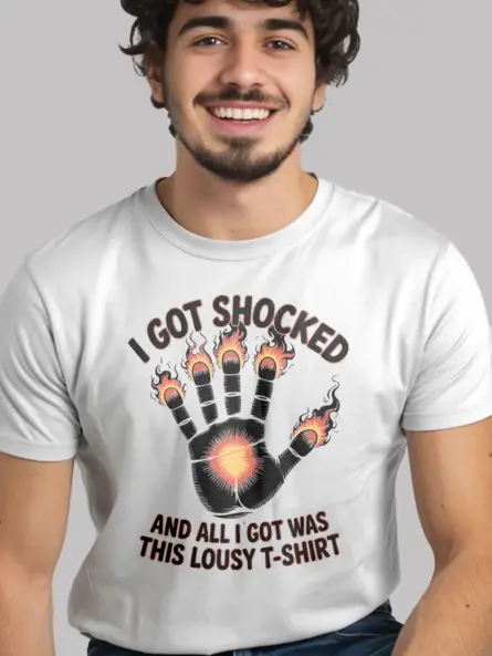 White Shirt Front View - I Got Shocked - Funny Electric Shock T Shirt