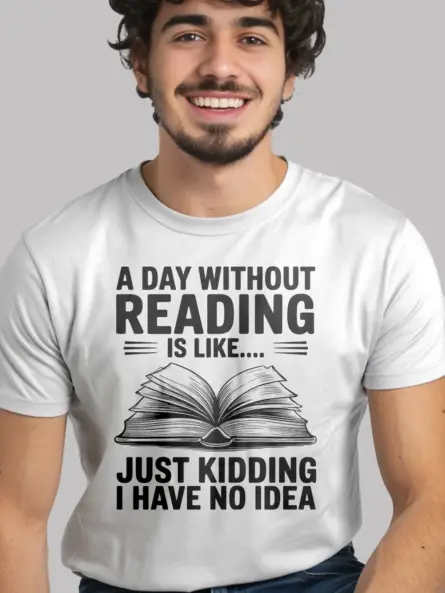 Funny Reading T-Shirt for Book Lovers – A Day Without Reading Quote Tee - Image 12