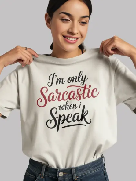 white Shirt – I’m Only Sarcastic When I Speak – sarcastic quote t-shirt