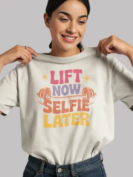 Lift Now Selfie Later T-Shirt - Image 11