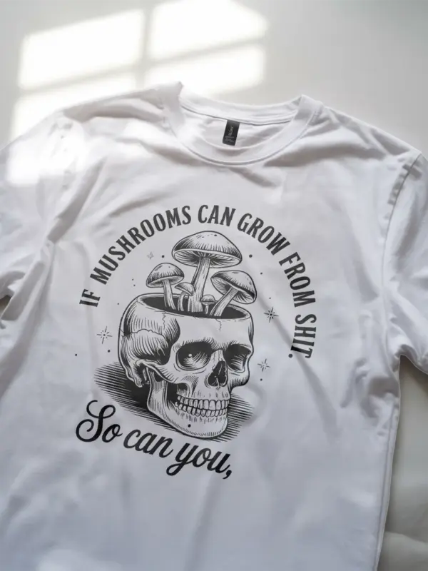 white lifestyle image if mushroom can grow funny mushroom skull shirt