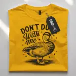 yellow front view don’t duck with me funny duck t-shirt for adults