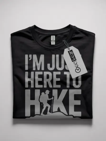 im just here to hike shirt