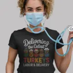Black Shirt Front View – Delivering the Cutest Turkeys – Labor and Delivery Nurse Thanksgiving Shirt