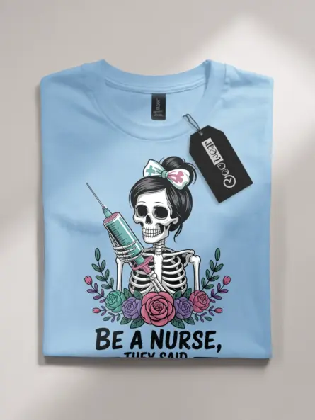 Sarcastic Nurse Shirt – Funny & Bold Skeleton Medical Humor Tee - Image 4